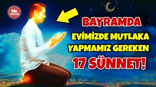 Bayramda Evimizde Mutlaka Yapmamız Gereken 17 SÜNNET! #Ramazan #Bayram