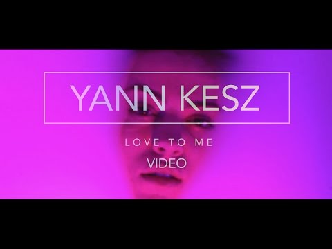 Yann Kesz - Love To Me (Official Music Video)