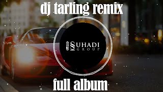 DJ Tarling Remix Full Album Vol. 1 | DJ Suhadi Group |