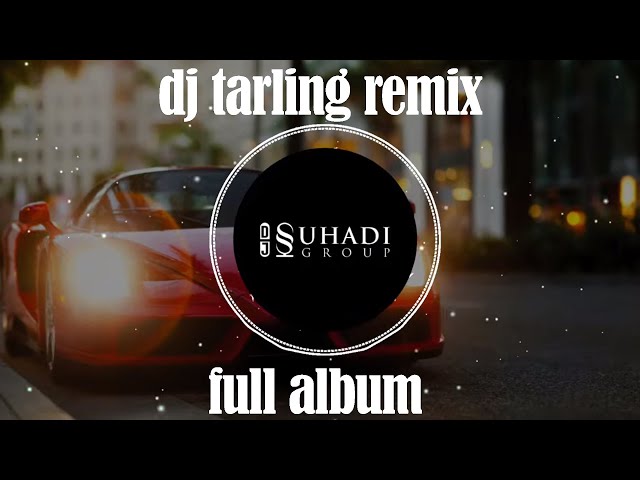 DJ Tarling Remix Full Album Vol. 1 | DJ Suhadi Group | class=