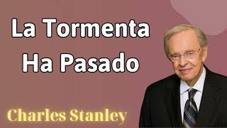 La tormenta ha pasado  Charles Stanley Sermon