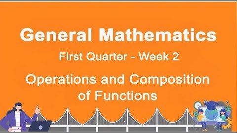 Operations and Compositions of Functions || General Mathematics || Quarter 1 Week 2