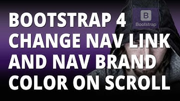 Bootstrap 4 Change Nav Link And Nav Brand Color On Scroll