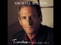 Warm And Tender Love ☯️ MICHAEL BOLTON ☯️