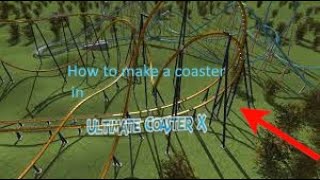Building a Roller Coaster in 'Ultimate Coaster X' - Tutorial