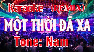 Một Thời Đã Xa Karaoke Remix Tone Nam