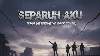 Separuh Aku - NOAH (ALTERNATIVE ROCK VERSION)