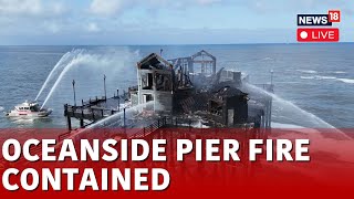 Pier Fire In Oceanside California Live | Firefighters Battling Massive Flames On Historic Pier N18L