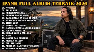 IPANK FULL ALBUM 2026 |PERCERAIAN LARA - MUTIARA - DISINI LUKA - IKHLAS NAMUN TERLUKA