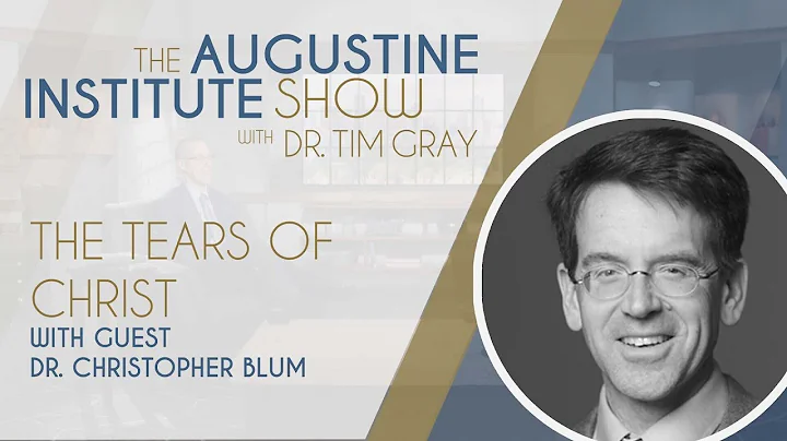 Dr. Christopher O. Blum on the Tears of Christ | T...