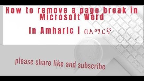 Remove  or delete all page breaks in ms word  in Amharic | በአማርኛ