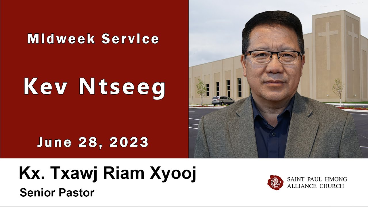 6-28-2023 || Midweek Service "Kev Ntseeg" || Kx. Txawj Riam Xyooj