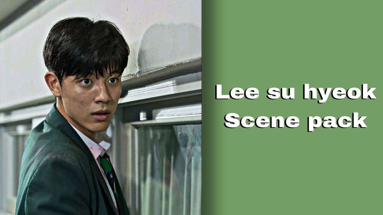 Lee su-hyeok scene pack / all of us are dead / - YouTube