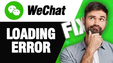 How To Fix WeChat App Loading Error | Easy Quick Solution