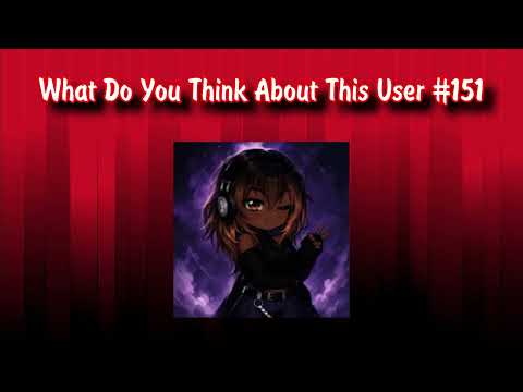 What Do You Think About This User #151