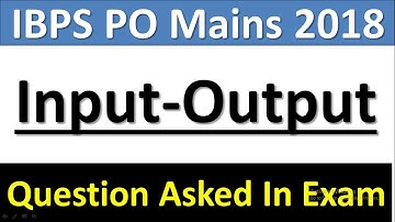 IBPS PO Mains 2018 : Input-Output Questions Asked || Memory Based Questions