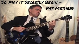 So May It Secretly Begin, Pat Metheny, solo guitar, Jake Reichbart, lesson available chords