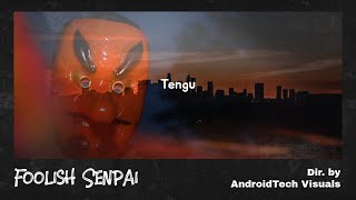Foolish Senpai - Tengu (Music Video)
