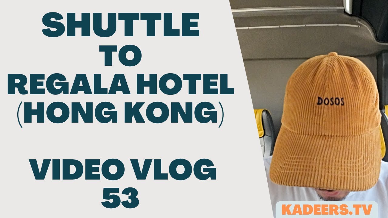 shuttle-to-regala-hotel-hong-kong-video-vlog-53-youtube