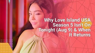 Why Love Island USA Season 5 Isn't On Tonight (Aug 9) & When It Returns #tvnews #tv