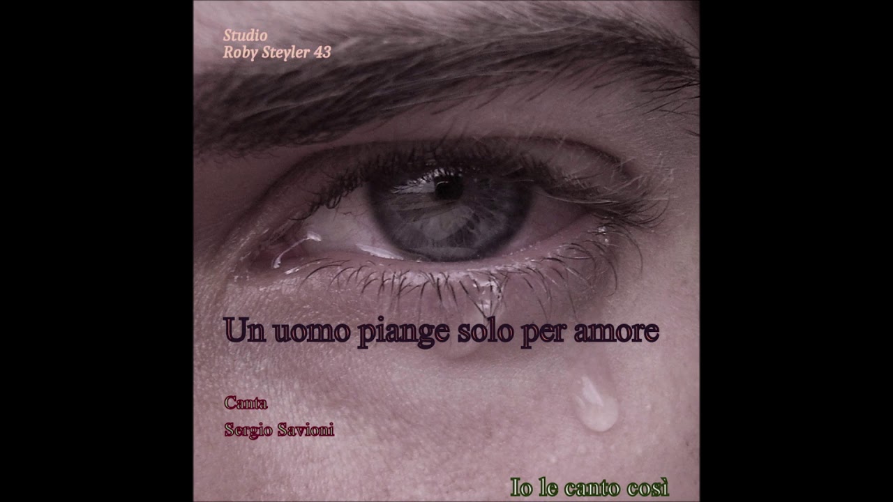 Un uomo piange solo per amore Cover . YouTube Un uomo piange solo per amore Cover . YouTube