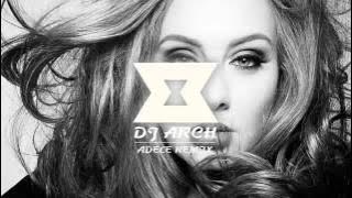 ►DJ ARCH | Adele Send My Love Remix