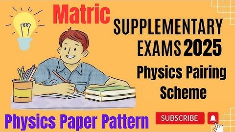 Matric Physics Supply Exam 2025 | Paper Pattern & Pairing Scheme | 9th & 10th Class