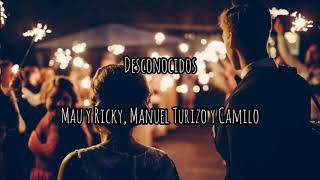 Desconocido - Mau y Ricky, Manuel Turizo, Camilo (letra)