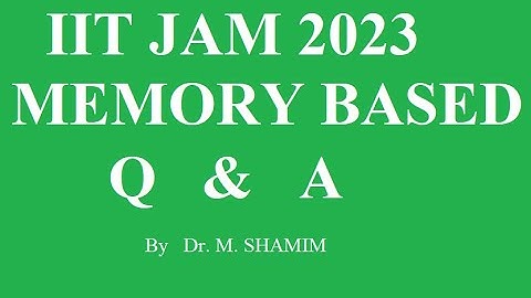 iit jam 2023 MEMORY BASED QUESTION AND SOLUTION