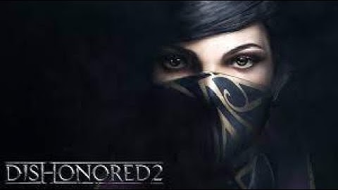How to Play DisHonored 2 on Linux