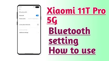 Xiaomi 11T Pro 5G Bluetooth setting How to use