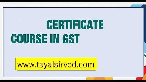Registration under GST - GST Certification Course
