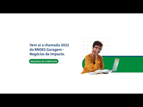 Lançamento da Chamada 2022 BNDES Garagem - Negócios de Impacto