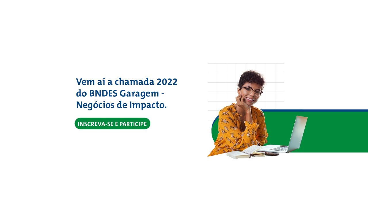 Lançamento da Chamada 2022 BNDES Garagem - Negócios de Impacto