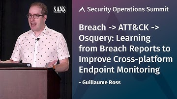 Learning from Breach Reports to Improve Cross-platform Endpoint Monitoring | SANS SOC Summit 2019