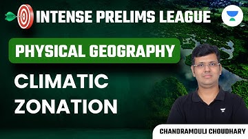 Intense Prelims League | Physical Geography | Climatic Zonation | UPSC 2023 | Chandramouli Choudhary
