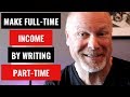 How to Make Full Time Income Writing Part Time