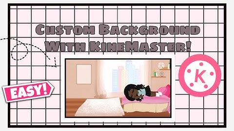 |☁️| How to make a custom background using Kinemaster! |☁️|  Gabbieverse |☁️|