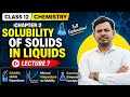 Class 12 Chemistry Chapter 1 | Solubility of Solids in Liquids | Lecture 7 Full Explanation