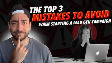 TOP 3 MISTAKES TO AVOID WHEN STARTING A LEAD GENERATION CAMPAIGN
