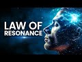 The Law of Resonance- Feeling is the Secret