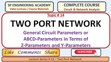 14  General Circuit Parameters or ABCD Parameters in terms of Z Parameters and Y Parameters