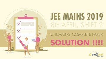 JEE Main 2019 April | 8 April Shift 2 Chemistry Paper Solution
