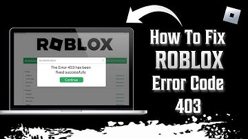 How To Fix Roblox Error Code 403 (Step By Step)
