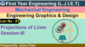 Lec-21_Projections of Lines Session-III | Engineering Graphics & Design | First year Engineering