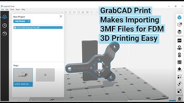 GrabCAD Print Makes Importing 3MF Files for FDM 3D Printing Easy