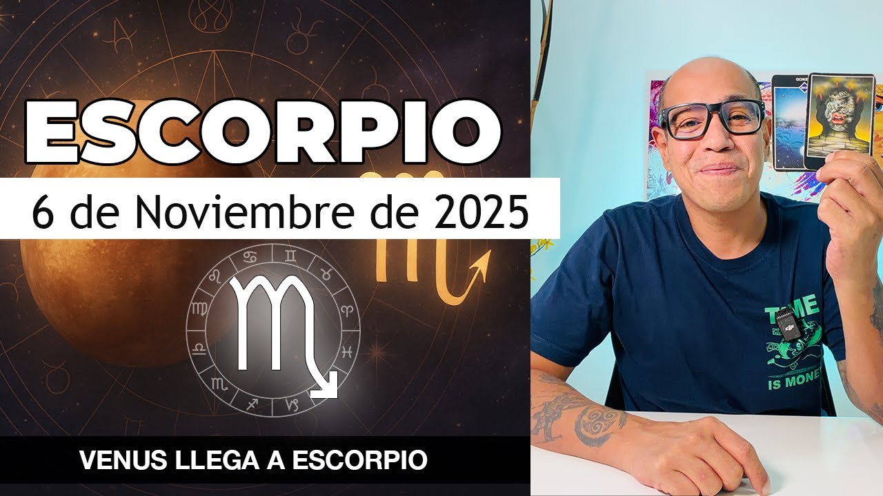 ESCORPIO | Horóscopo de hoy 6 de Noviembre 2025 - YouTube