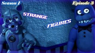 Fnaf Sfm Season 1 Revamped Episode 3 Strange Figures