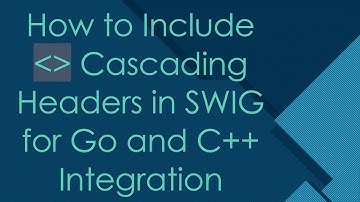 How to Include    Cascading Headers in SWIG for Go and C+ +  Integration