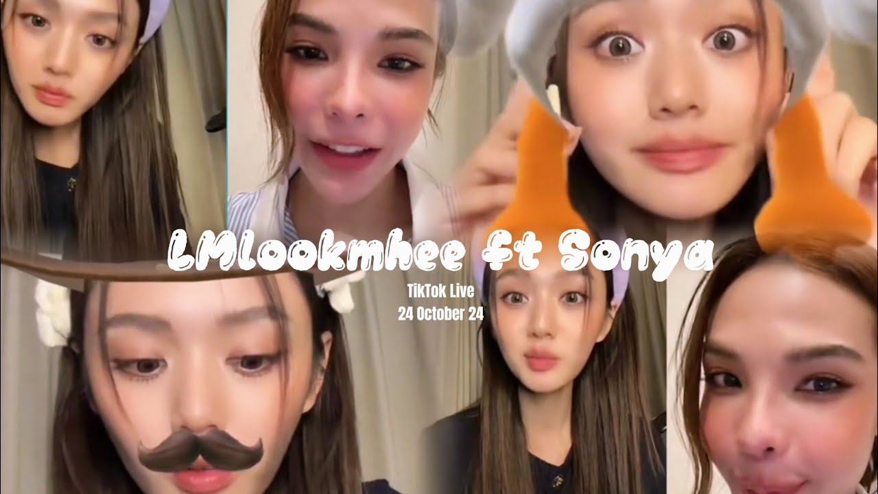 [TikTok Live] 241024 LMlookmhee ft Sonya TT Live #LMlookmhee # ...